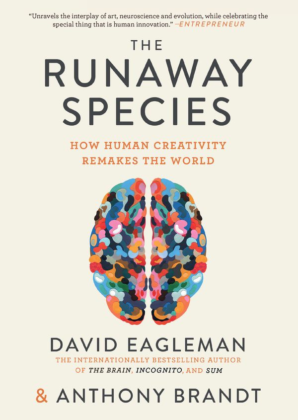 Cover Art for 9781948226035, The Runaway Species: How Human Creativity Remakes the World by David Eagleman