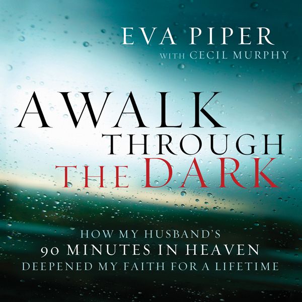 Cover Art for B00DU27QHA, A Walk Through The Dark: How My Husband's 90 Minutes in Heaven Deepened My Faith for a Lifetime (Unabridged) by Unknown