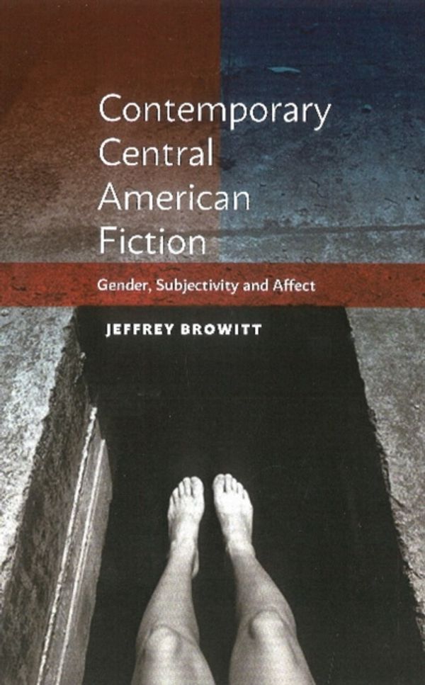 Cover Art for 9781845198602, Contemporary Central American FictionGender, Subjectivity and Affect by Jeffrey Browitt