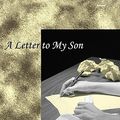 Cover Art for 9780986486906, A Letter to My Son by S., Kim