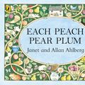 Cover Art for 9780141973654, Each Peach Pear Plum by Janet Ahlberg, Allan Ahlberg, Janet Ahlberg