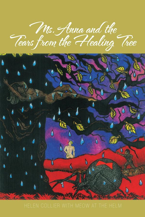 Cover Art for 9781475935226, Ms. Anna and the Tears from the Healing Tree by Helen Collier