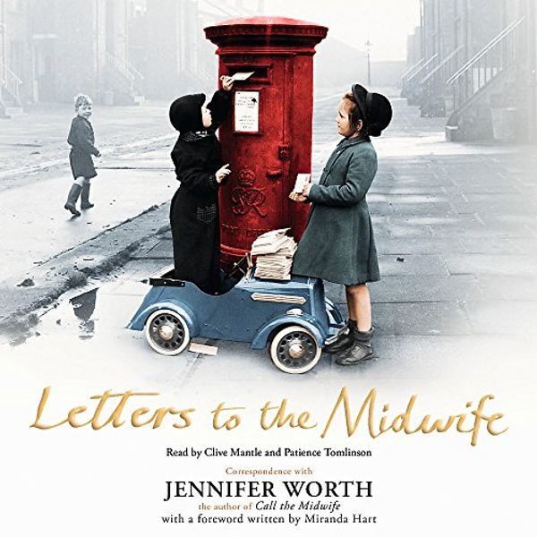Cover Art for 9781409148845, Letters to the Midwife: Correspondence with Jennifer Worth, the Author of Call the Midwife by Jennifer Worth