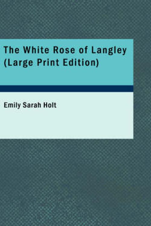 Cover Art for 9781437505955, The White Rose of Langley by Emily Sarah Holt