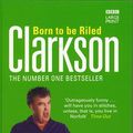 Cover Art for 9781405648714, Born to be Riled by Jeremy Clarkson