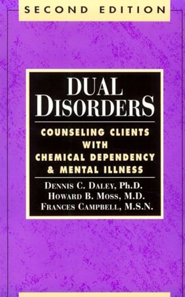 Cover Art for 9780894864490, Dual Disorders: Counseling Clients with Chemical Dependency and Mental Illness by Dennis C. Daley