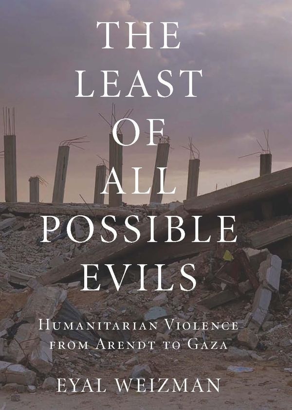 Cover Art for 9781781684320, The Least of All Possible Evils by Eyal Weizman