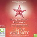 Cover Art for 9781743105597, The Hypnotist's Love Story (MP3) by Liane Moriarty