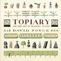 Cover Art for 9781552094228, Topiary and the Art of Training Plants by David Joyce