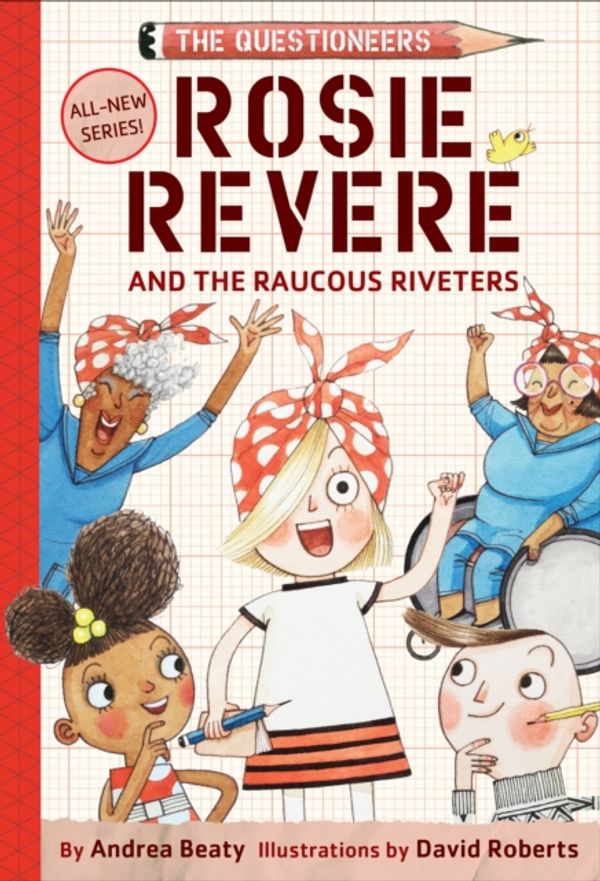 Cover Art for 9781419733604, Rosie Revere and the Raucous Riveters by Andrea Beaty