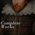 Cover Art for B07NZ82H8M, William Shakespeare: The Complete Works (Illustrated) by William Shakespeare, Reading Time