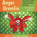 Cover Art for 9780857008855, Starving the Anger Gremlin for Children Aged 5-9: A Cognitive Behavioural Therapy Workbook on Anger Management by Kate Collins-Donnelly