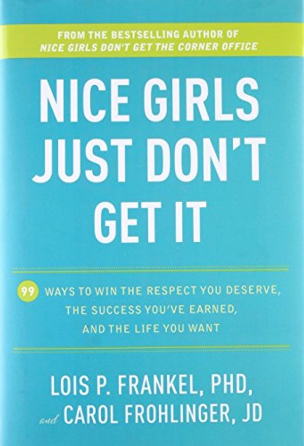 Cover Art for 9780307590466, Nice Girls Just Don't Get It by Frankel PH.D., Lois P, Frohlinger J.d., Carol