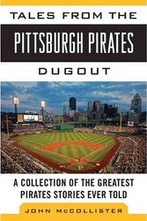 Cover Art for 9781613213469, Tales from the Pittsburgh Pirates Dugout by Dr John McCollister