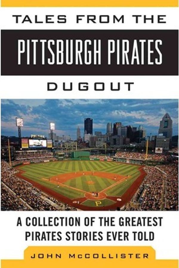 Cover Art for 9781613213469, Tales from the Pittsburgh Pirates Dugout by Dr John McCollister