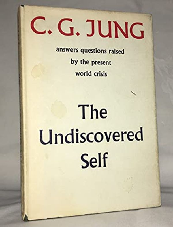 Cover Art for 9780710016256, The Undiscovered Self by Carl Gustav Jung