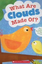 Cover Art for 9780545088619, What Are Clouds Made Of?: And Other Questions about the World Around Us by Geraldine Taylor