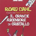 Cover Art for 9788884516527, Il grande ascensore di cristallo by Roald Dahl