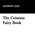 Cover Art for 9781434491497, The Crimson Fairy Book by Andrew Lang