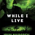 Cover Art for 9780439783187, While I Live by John Marsden