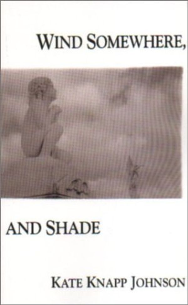 Cover Art for 9781881163336, Wind Somewhere, and Shade by Johnson, Kate Knapp