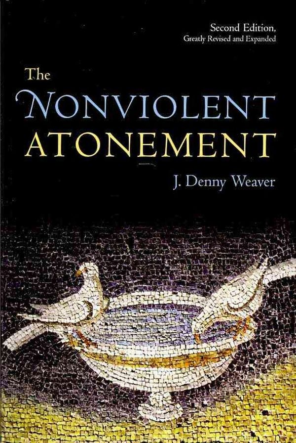 Cover Art for 9780802864376, The Nonviolent Atonement by J. Denny Weaver