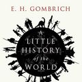 Cover Art for 9780300176148, A Little History of the World by E. H. Gombrich