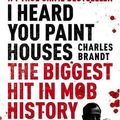 Cover Art for 9780340919309, I Heard You Paint Houses by Charles Brandt
