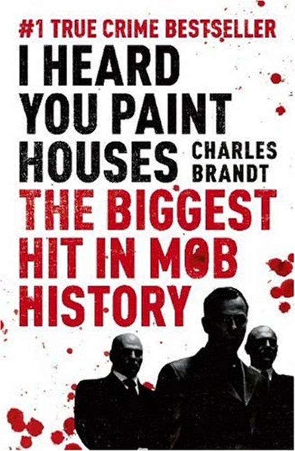 Cover Art for 9780340919309, I Heard You Paint Houses by Charles Brandt