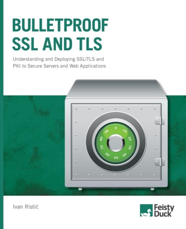 Cover Art for 9781907117046, Bulletproof SSL and TLS: The Complete Guide to Deploying Secure Servers and Web Applications by Ivan Ristic