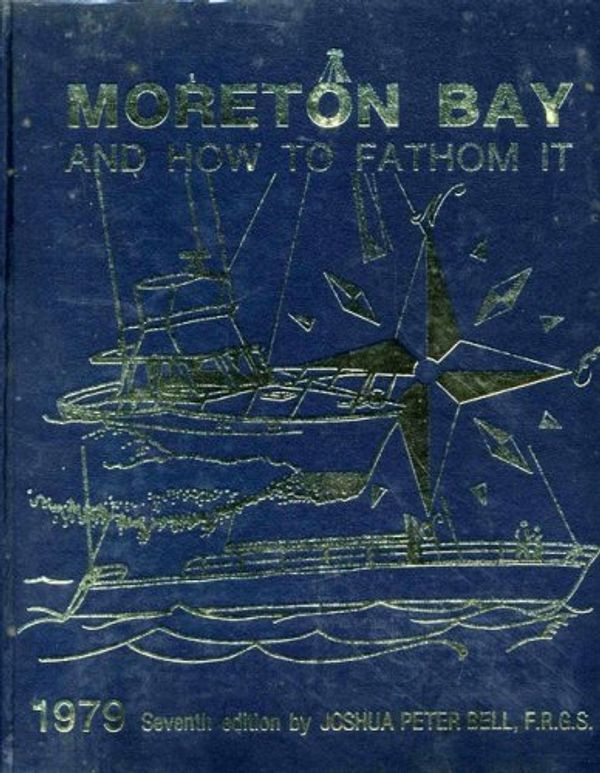 Cover Art for 9780959690323, Moreton Bay and How to Fathom It by Joshua Peter Bell