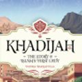 Cover Art for 9781915381019, Khadijah Story of Islam's First Lady by Fatima Barkatulla