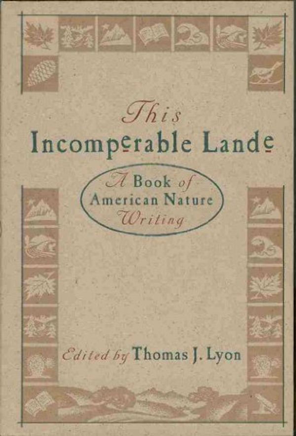 Cover Art for 9780395483121, This Incomparable Lande: A Book of American Nature Writing by Thomas J. Lyon