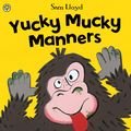 Cover Art for 9781846169489, Yucky Mucky Manners by Sam Lloyd