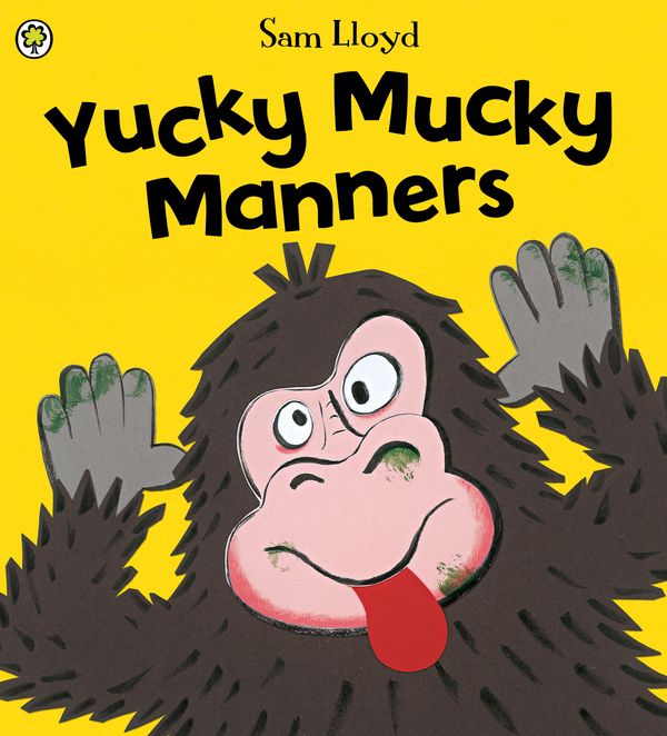Cover Art for 9781846169489, Yucky Mucky Manners by Sam Lloyd