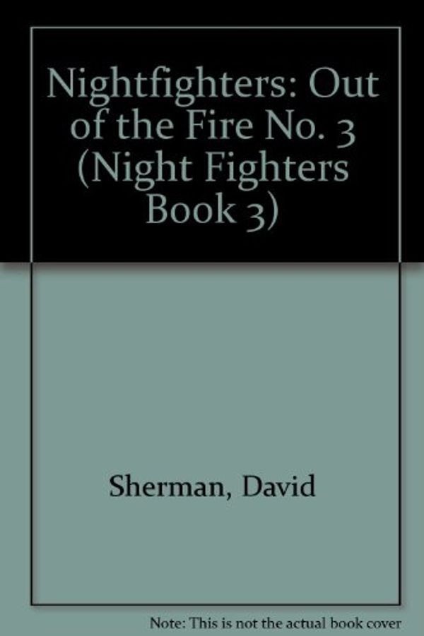 Cover Art for 9780804101042, Nightfighters: Out of the Fire No. 3 by David Sherman