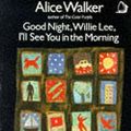 Cover Art for 9780704340633, Good-night Willie Lee, I'll See You in the Morning by Alice Walker