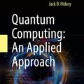 Cover Art for B07X7NDFLZ, Quantum Computing: An Applied Approach by Jack D. Hidary