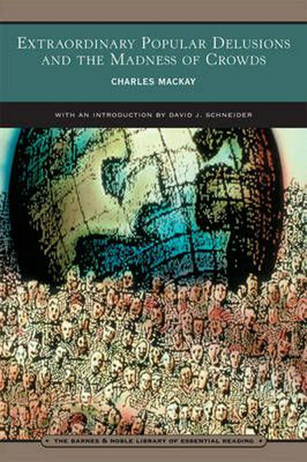 Cover Art for 9780760755822, Extraordinary Popular Delusions and the Madness of Crowds by Charles Mackay