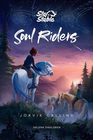 Cover Art for 9781524855321, Soul Riders (Book 1): Jorvik Calling by Star Stable Entertainment, AB, Helena Dahlgren