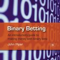Cover Art for 9780857190512, Binary Betting by John Piper