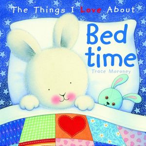 Cover Art for 9781742114873, The Things I Love About Bedtime by Trace Moroney