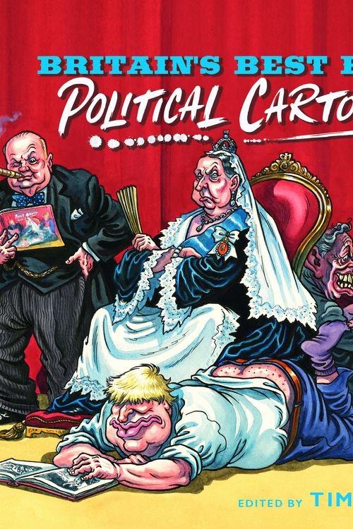 Cover Art for 9781529334395, Britain’s Best Ever Political Cartoons by Tim Benson