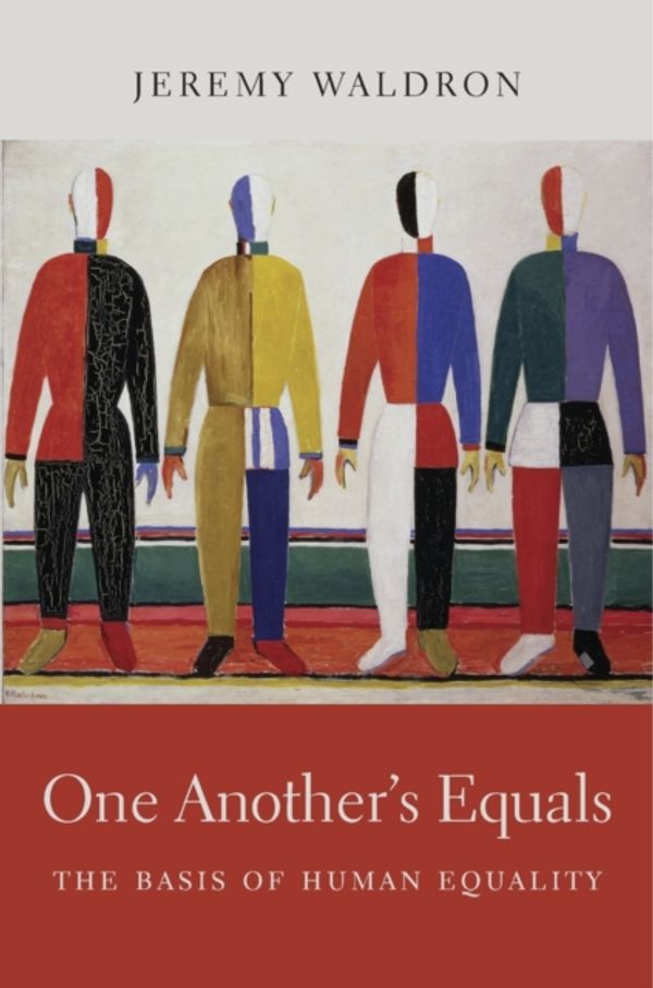 Cover Art for 9780674659766, One Another's Equals: The Basis of Human Equality by Jeremy Waldron