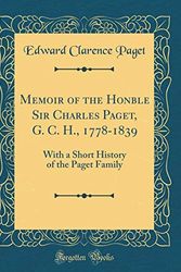 Cover Art for 9780267715381, Memoir of the Honble Sir Charles Paget, G. C. H., 1778-1839: With a Short History of the Paget Family (Classic Reprint) by Edward Clarence Paget