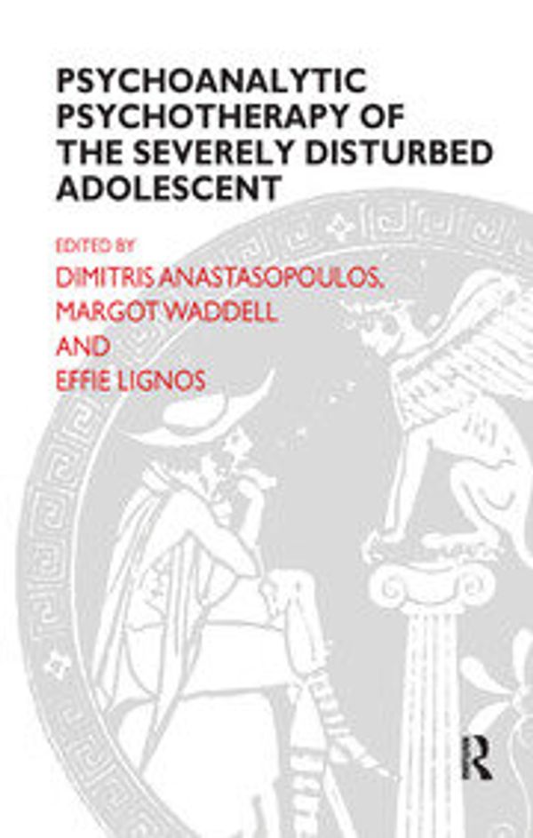Cover Art for 9780367326388, Psychoanalytic Psychotherapy of the Severely Disturbed Adolescent by Unknown