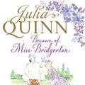 Cover Art for 9780349410524, Because of Miss Bridgerton (Julia Quinn Trilogy) by Julia Quinn