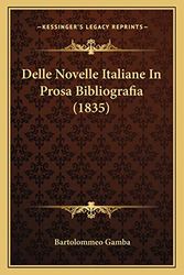 Cover Art for 9781167625138, Delle Novelle Italiane In Prosa Bibliografia (1835) by Bartolommeo Gamba