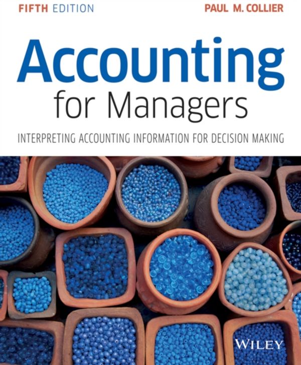 Cover Art for 9781119002949, Accounting for Managers - Interpreting Accounting Information for Decision Making by Paul M. Collier