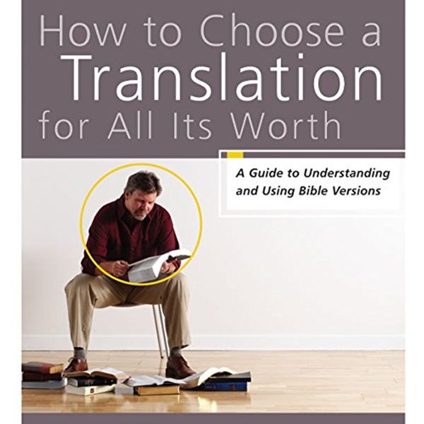Cover Art for 9780310869221, How to Choose a Translation for All Its Worth by Gordon D. Fee, Mark L. Strauss